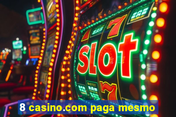 8 casino.com paga mesmo